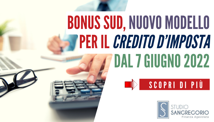 Bonus Sud, nuovo modello per il credito d’imposta dal 7 giugno 2022: le istruzioni