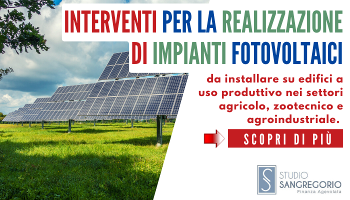 Interventi per la realizzazione di impianti fotovoltaici da installare su edifici a uso produttivo nei settori agricolo, zootecnico e agroindustriale.